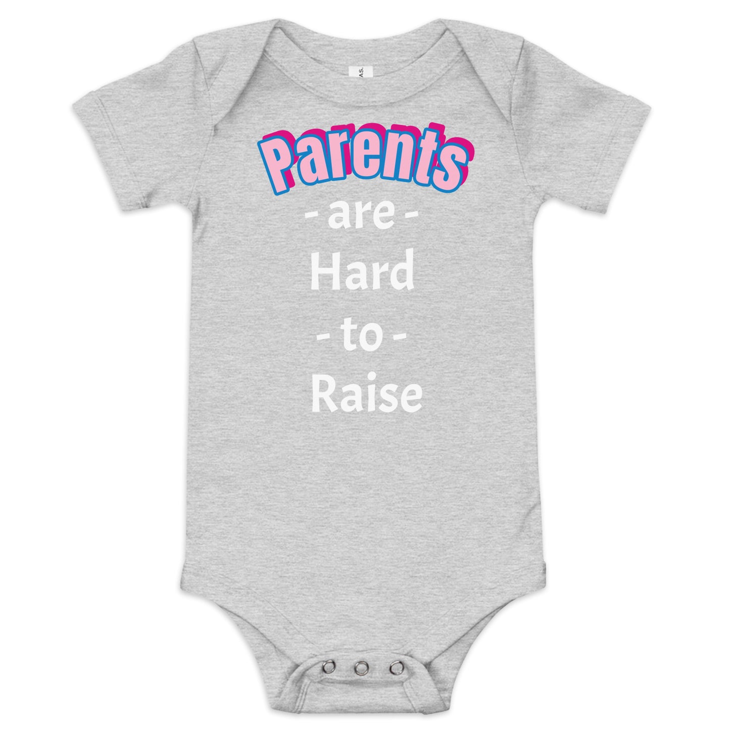 Parents are Hard to Raise - Baby short sleeve one piece